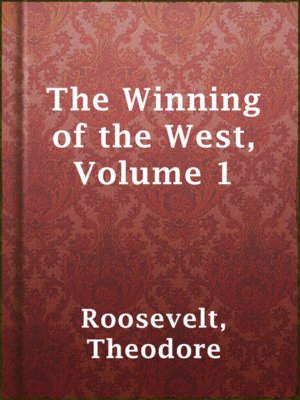 cover image of The Winning of the West, Volume 1